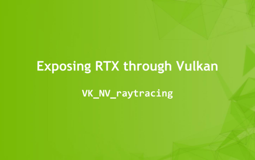 Vulkan宣布支持光追 业界首个跨平台、跨系统开放式光追